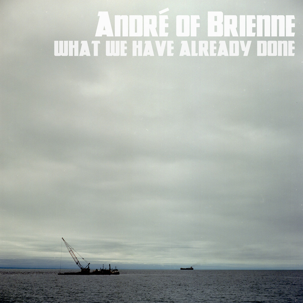 Andr&amp;amp;#233; of Brienne - What We Have Already Done