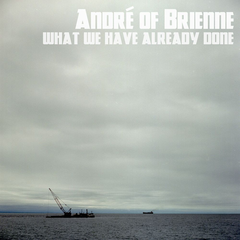Andr&amp;amp;#233; of Brienne - What We Have Already Done