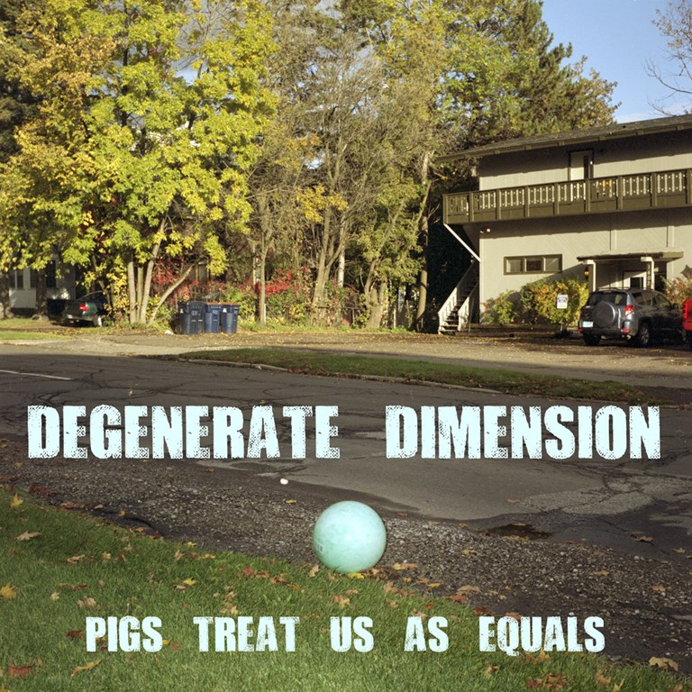 Degenerate Dimension - Pigs Treat Us As Equals